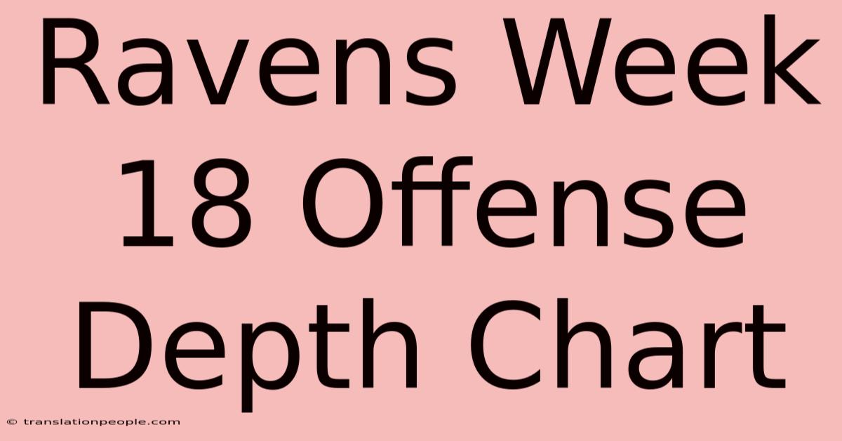 Ravens Week 18 Offense Depth Chart