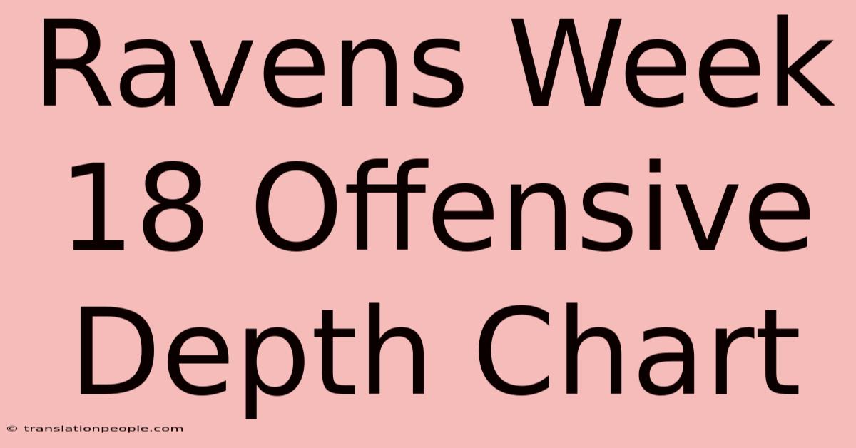 Ravens Week 18 Offensive Depth Chart