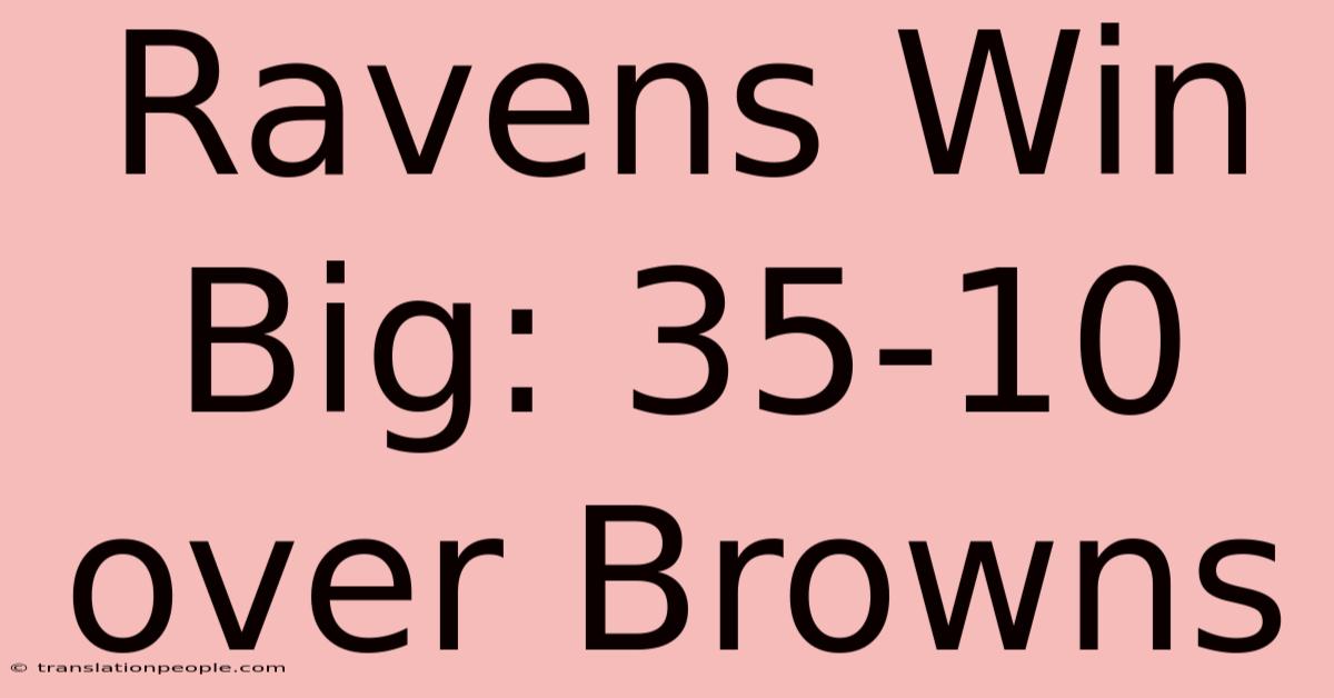 Ravens Win Big: 35-10 Over Browns