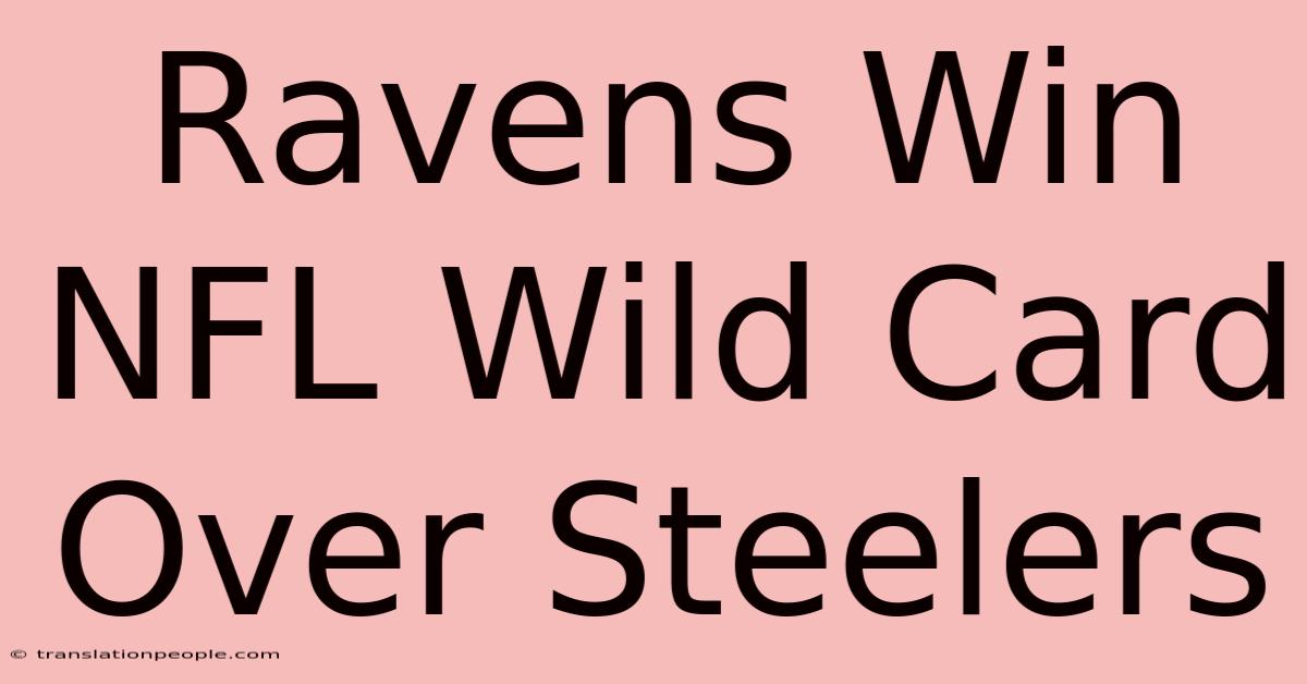 Ravens Win NFL Wild Card Over Steelers