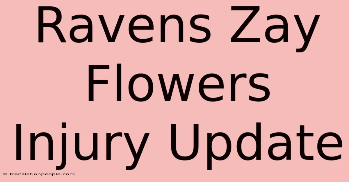 Ravens Zay Flowers Injury Update