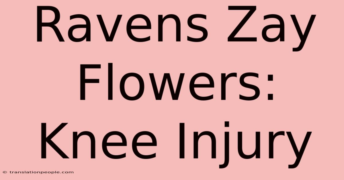 Ravens Zay Flowers: Knee Injury