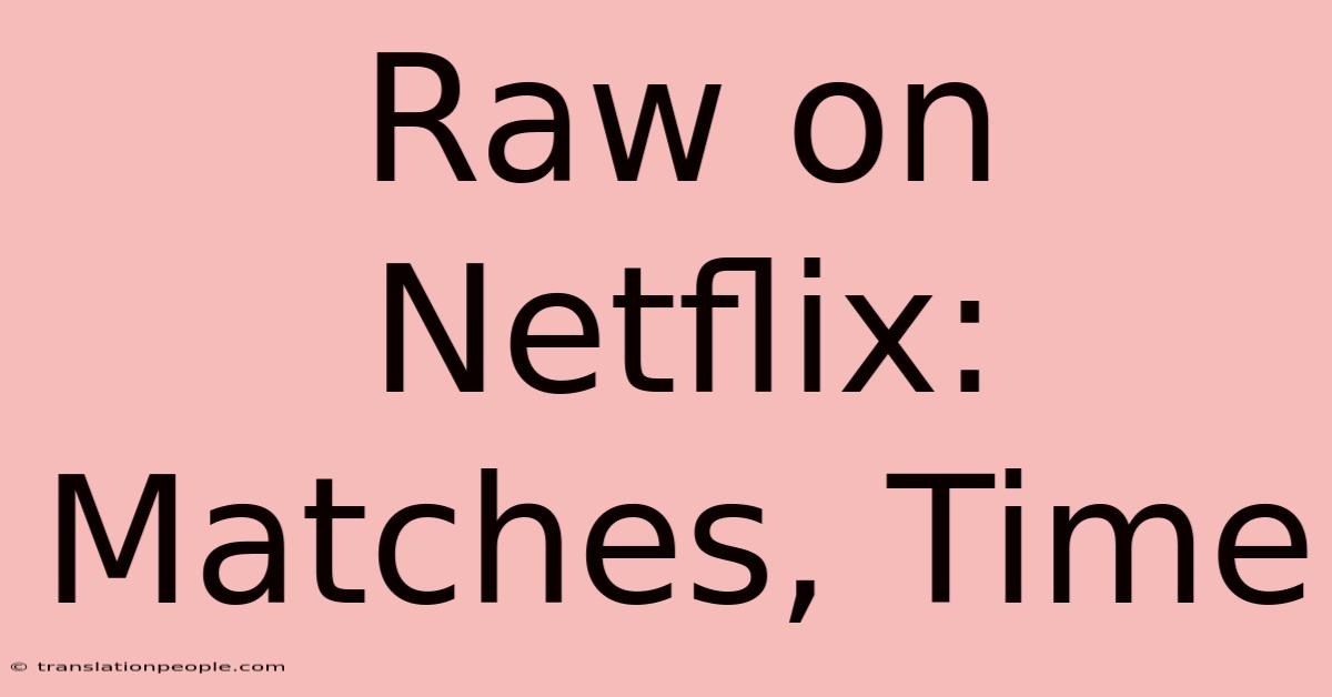 Raw On Netflix: Matches, Time