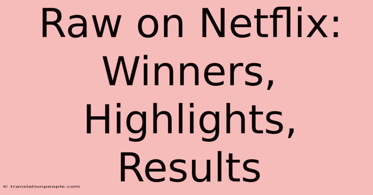 Raw On Netflix: Winners, Highlights, Results