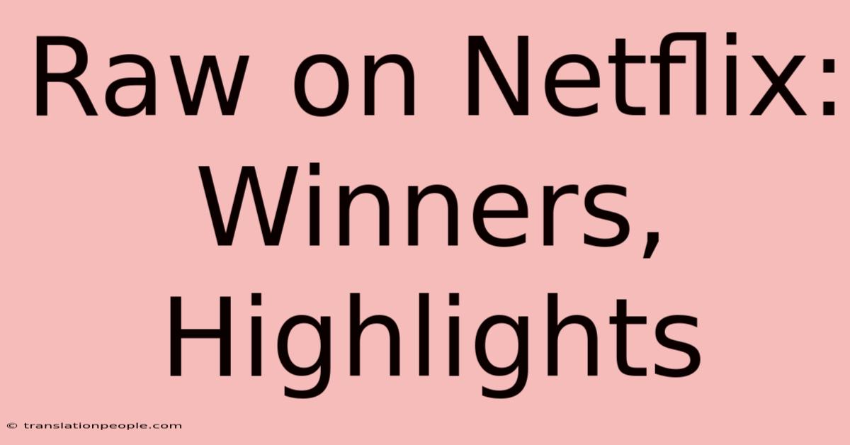 Raw On Netflix: Winners, Highlights