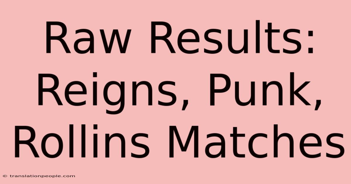 Raw Results: Reigns, Punk, Rollins Matches