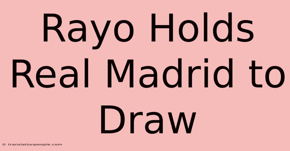 Rayo Holds Real Madrid To Draw