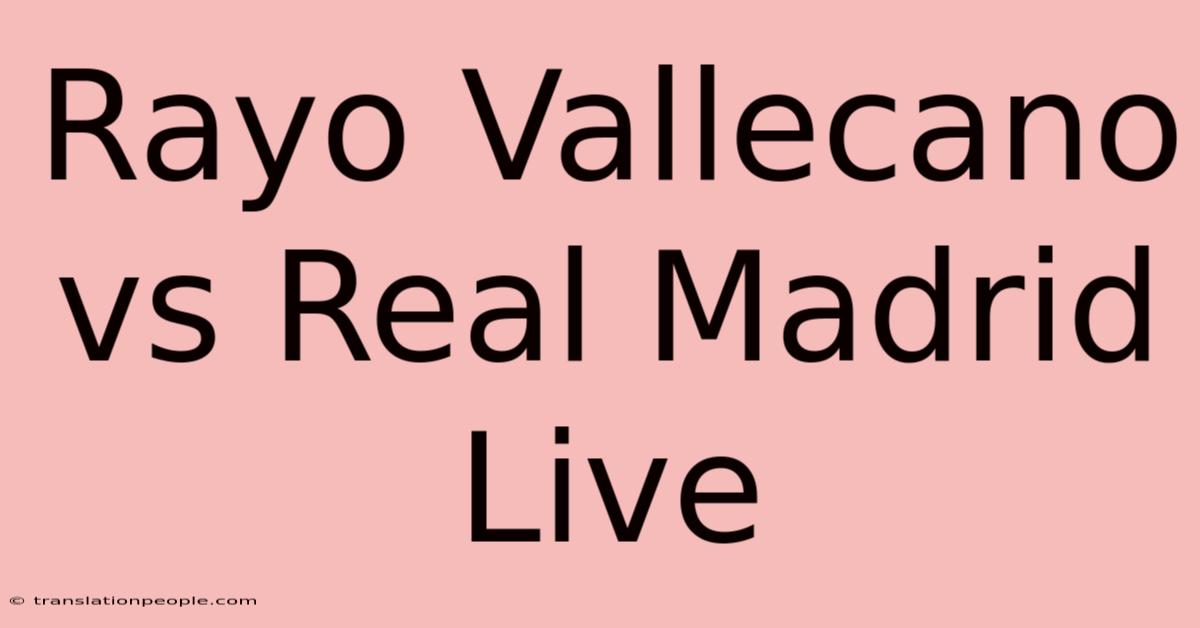 Rayo Vallecano Vs Real Madrid Live