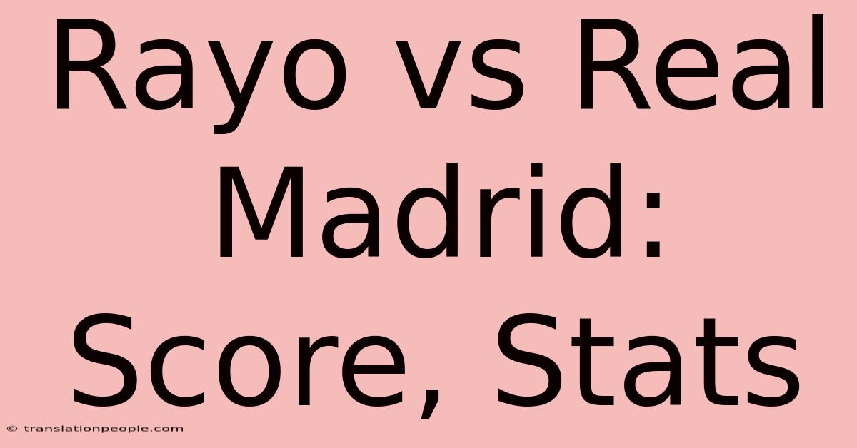 Rayo Vs Real Madrid: Score, Stats