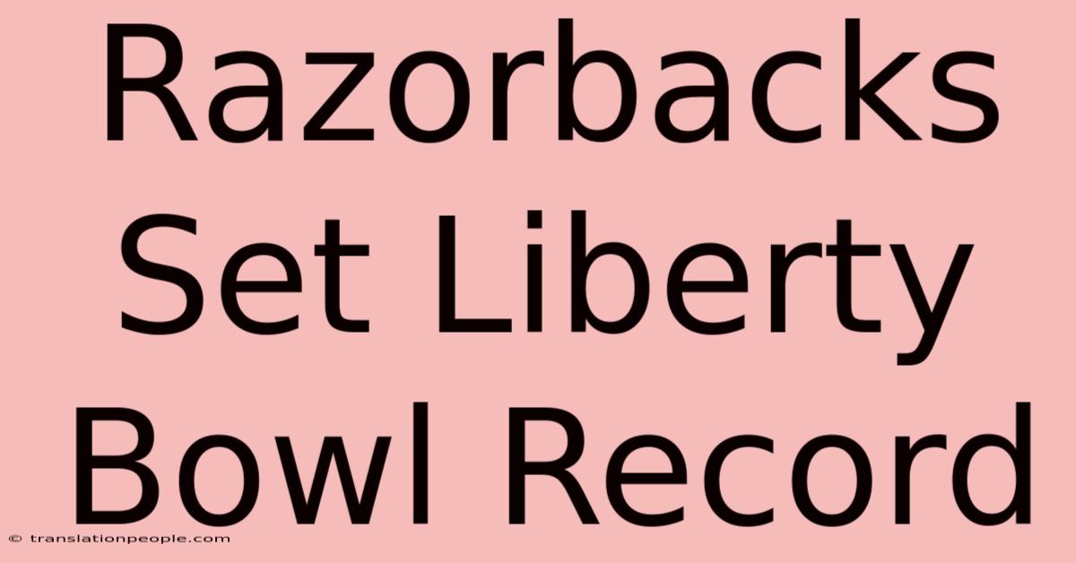 Razorbacks Set Liberty Bowl Record