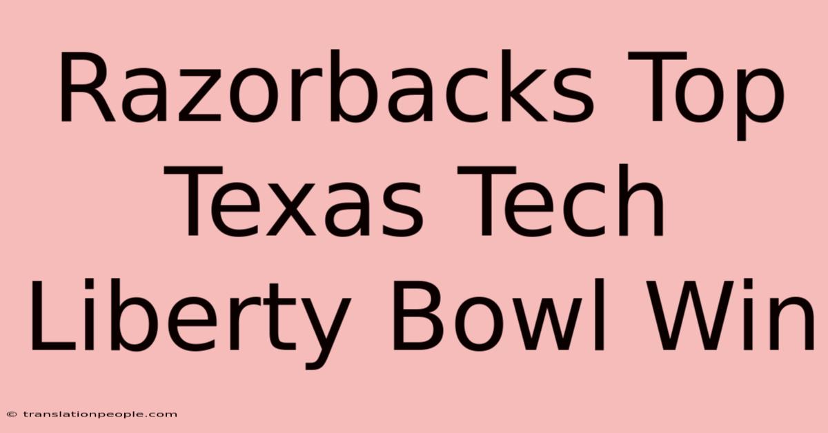 Razorbacks Top Texas Tech Liberty Bowl Win