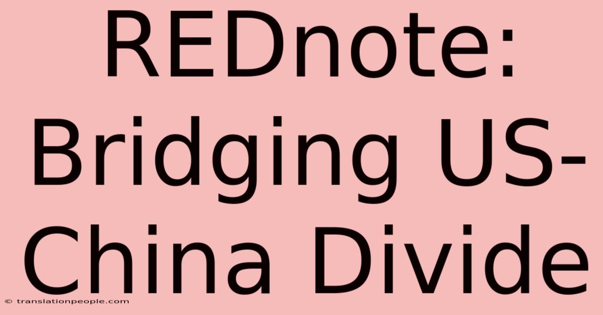 REDnote: Bridging US-China Divide