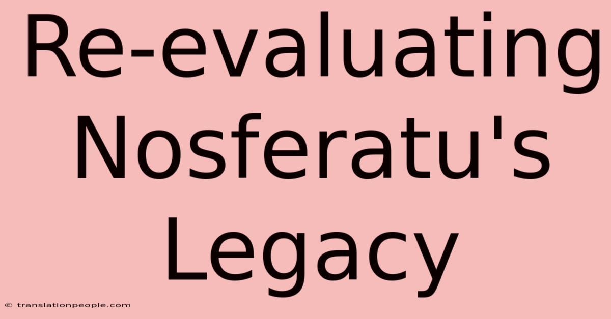 Re-evaluating Nosferatu's Legacy