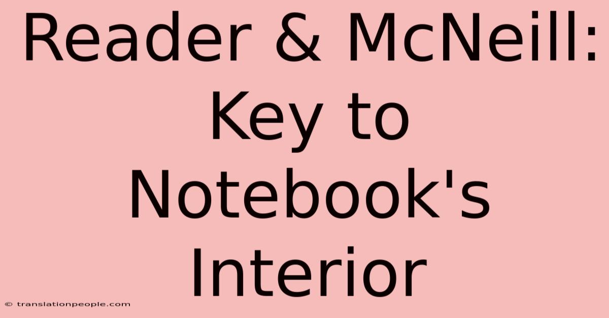 Reader & McNeill: Key To Notebook's Interior