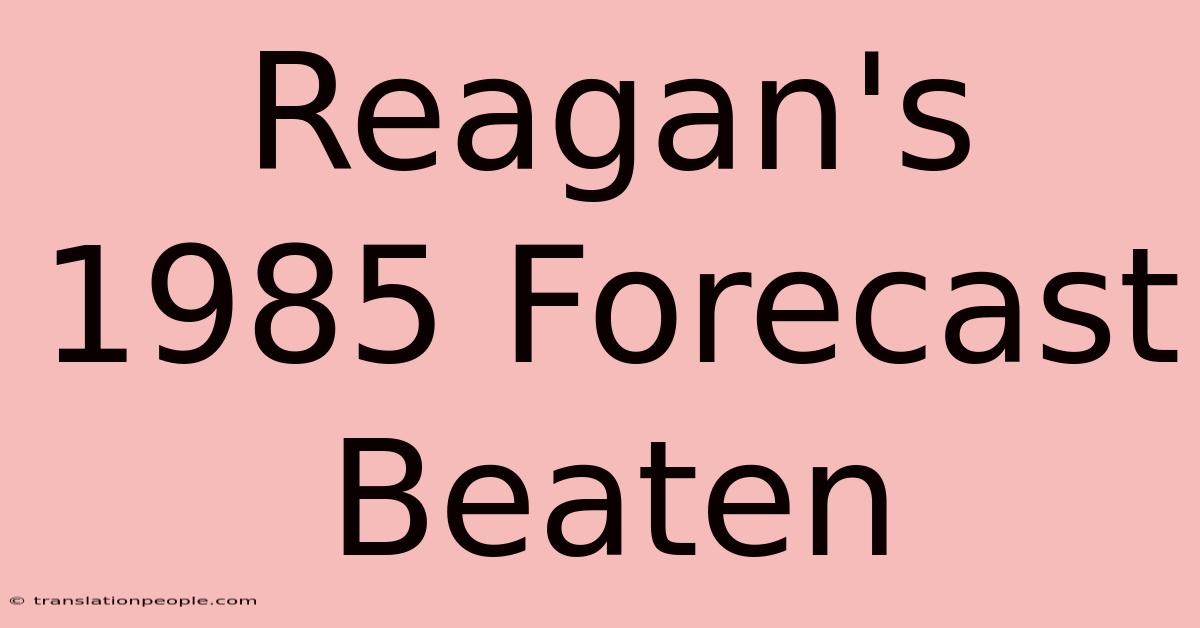 Reagan's 1985 Forecast Beaten