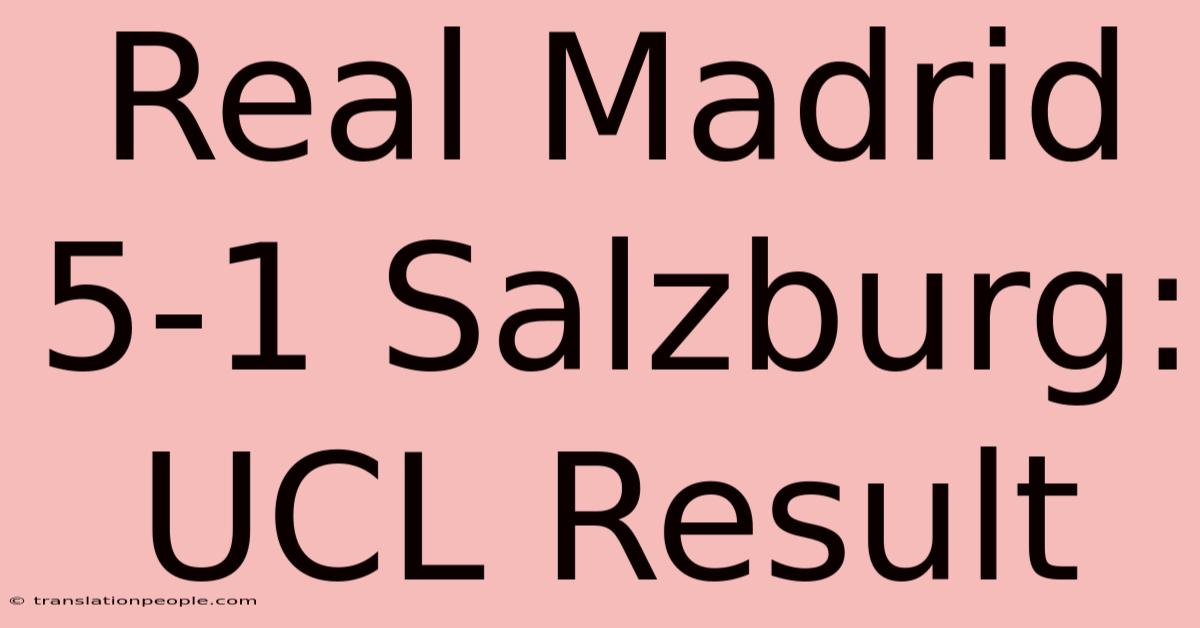 Real Madrid 5-1 Salzburg: UCL Result