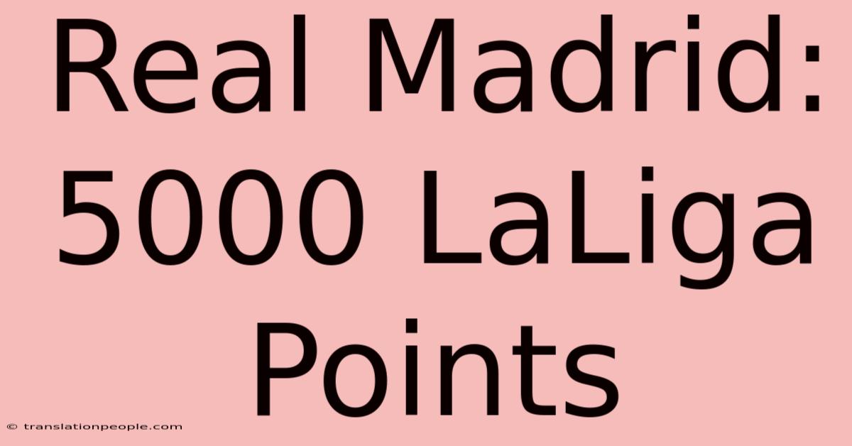 Real Madrid: 5000 LaLiga Points