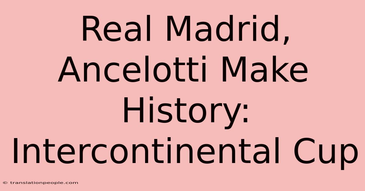 Real Madrid, Ancelotti Make History: Intercontinental Cup