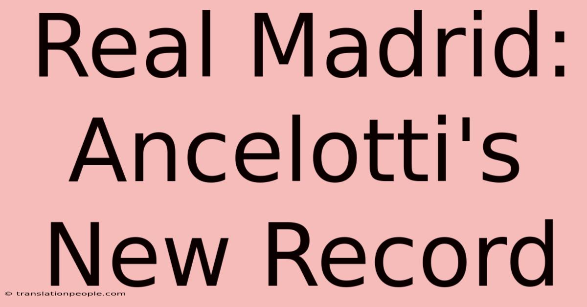 Real Madrid: Ancelotti's New Record