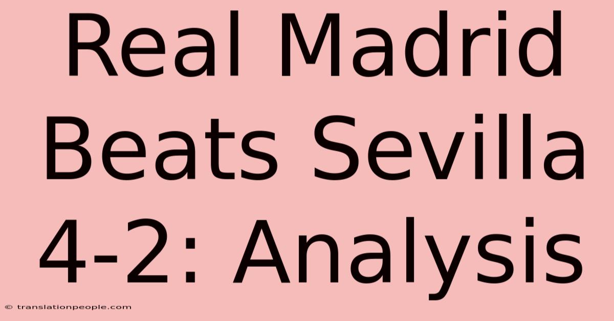 Real Madrid Beats Sevilla 4-2: Analysis