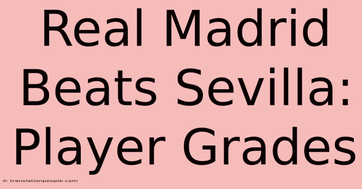 Real Madrid Beats Sevilla: Player Grades