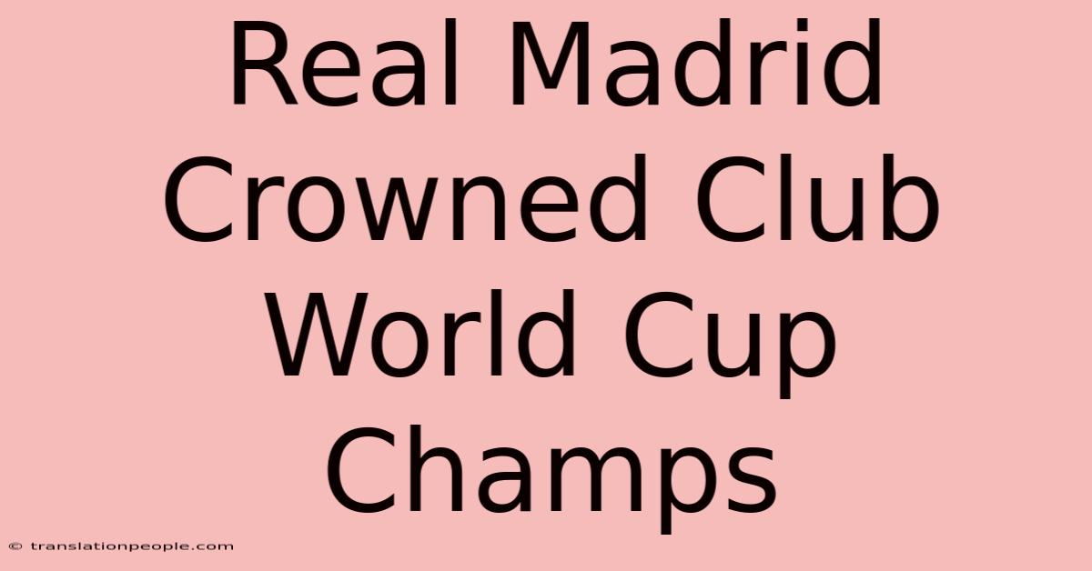 Real Madrid Crowned Club World Cup Champs