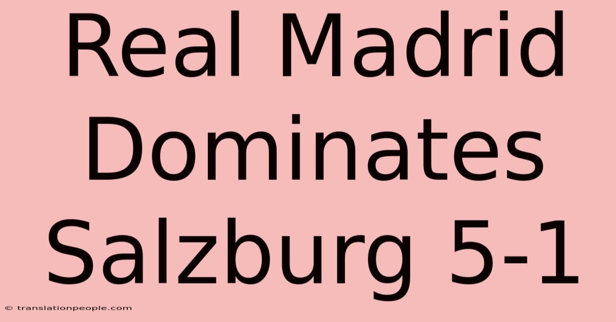 Real Madrid Dominates Salzburg 5-1