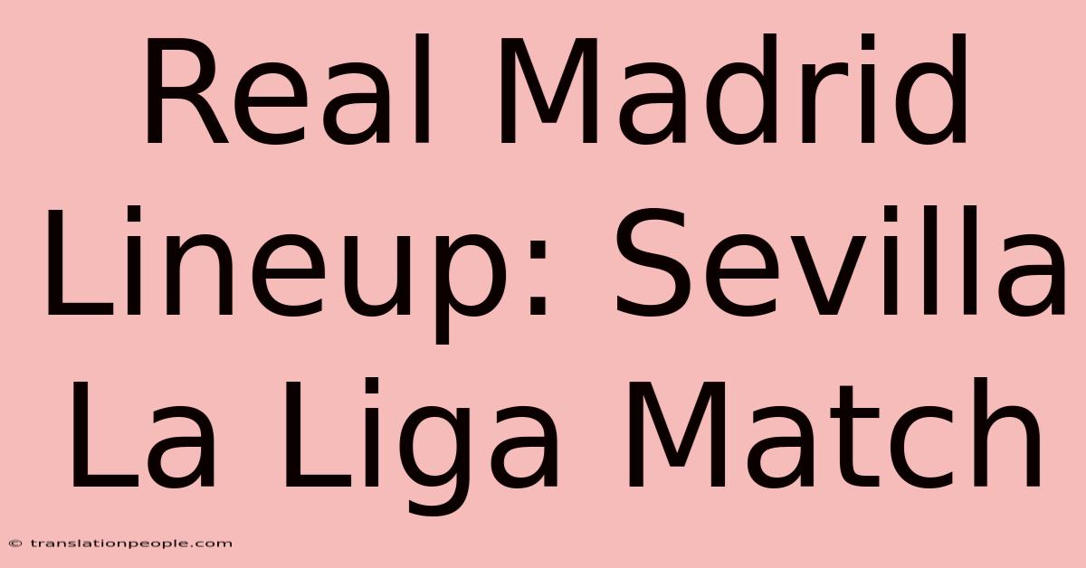 Real Madrid Lineup: Sevilla La Liga Match