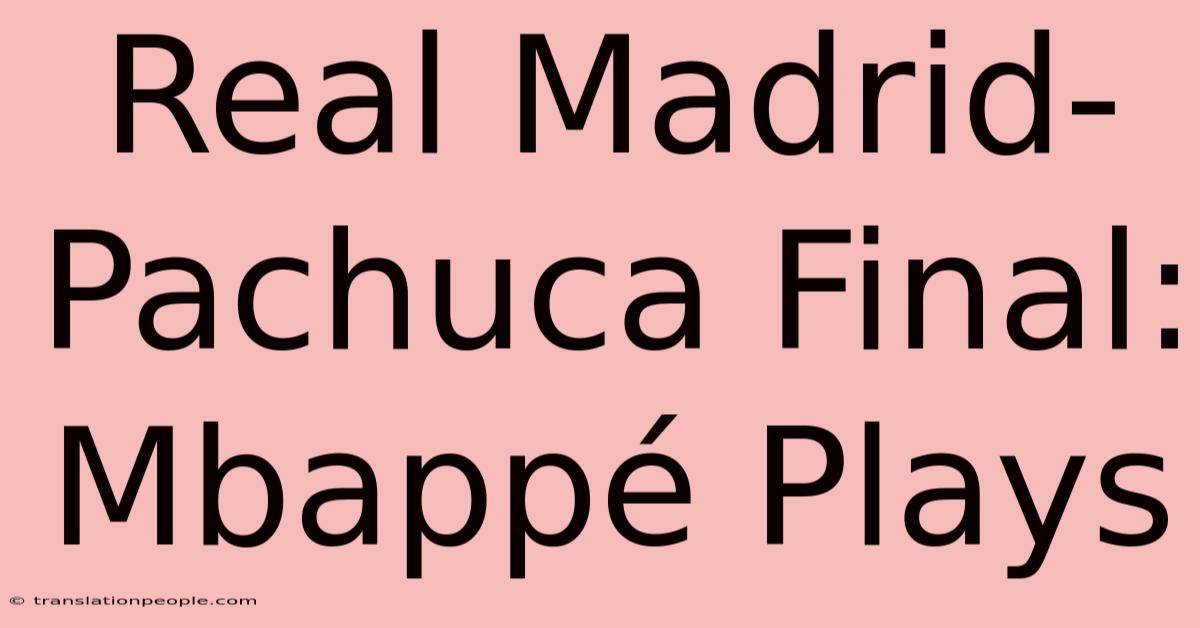 Real Madrid-Pachuca Final: Mbappé Plays