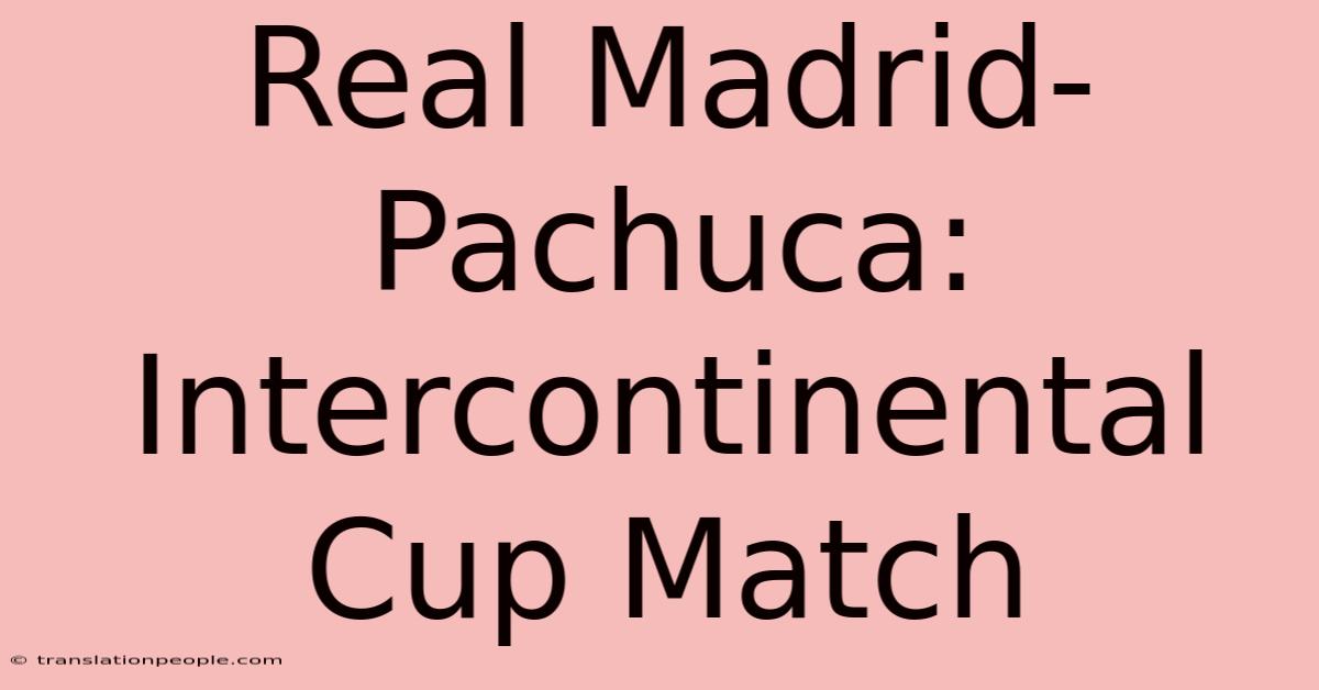 Real Madrid-Pachuca: Intercontinental Cup Match