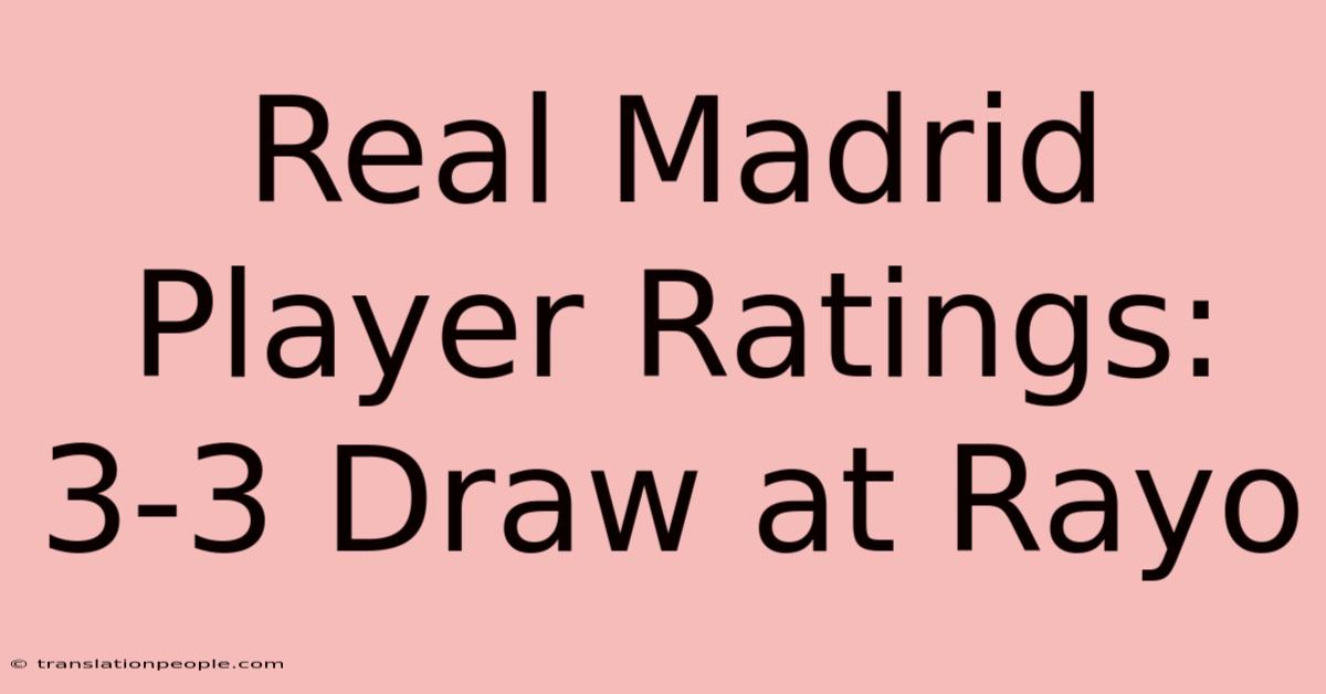 Real Madrid Player Ratings: 3-3 Draw At Rayo