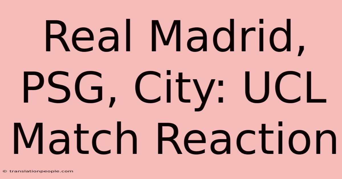 Real Madrid, PSG, City: UCL Match Reaction