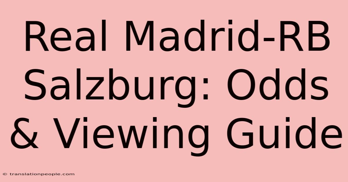 Real Madrid-RB Salzburg: Odds & Viewing Guide