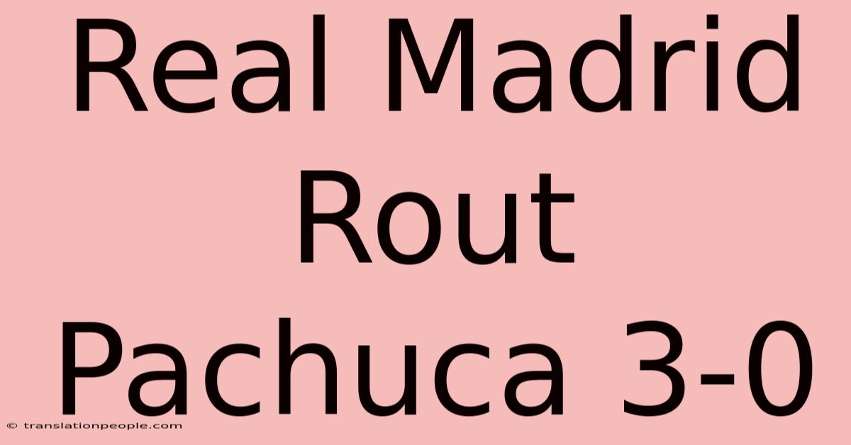 Real Madrid Rout Pachuca 3-0