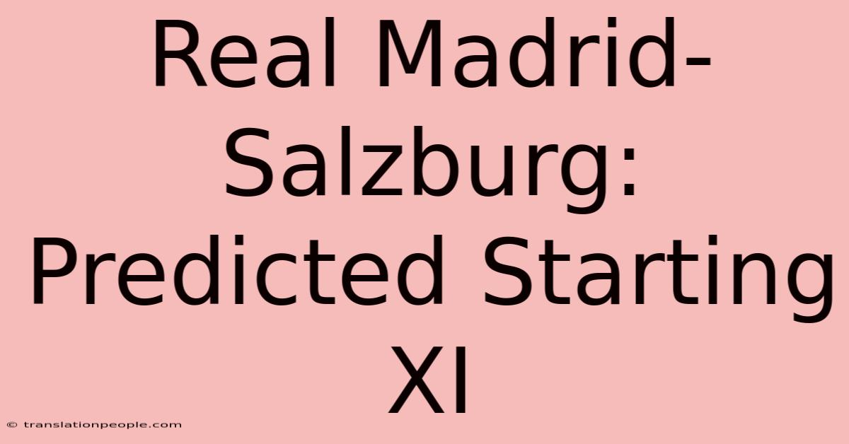 Real Madrid-Salzburg: Predicted Starting XI