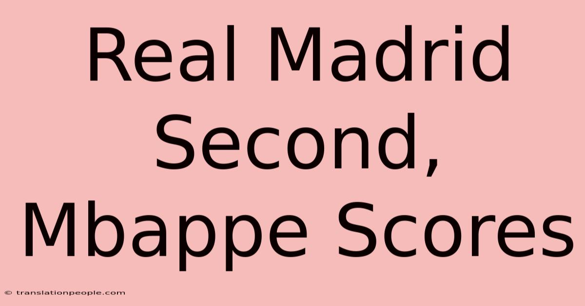 Real Madrid Second, Mbappe Scores