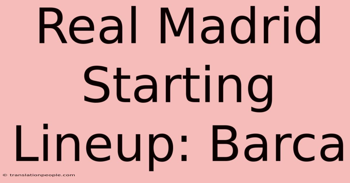 Real Madrid Starting Lineup: Barca