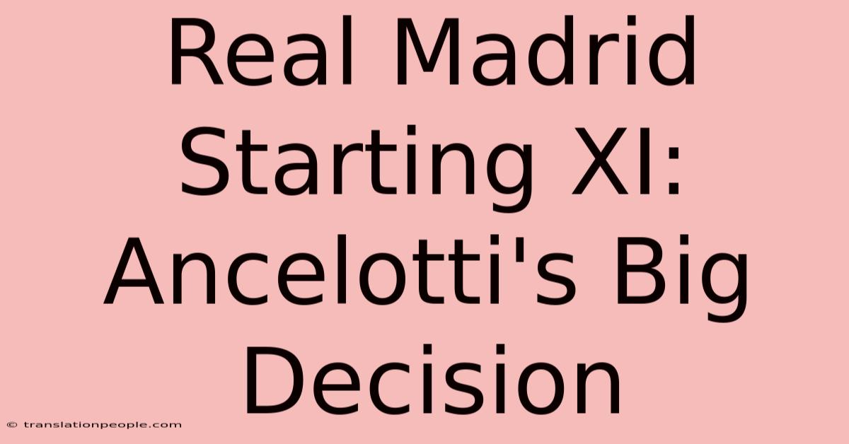 Real Madrid Starting XI: Ancelotti's Big Decision