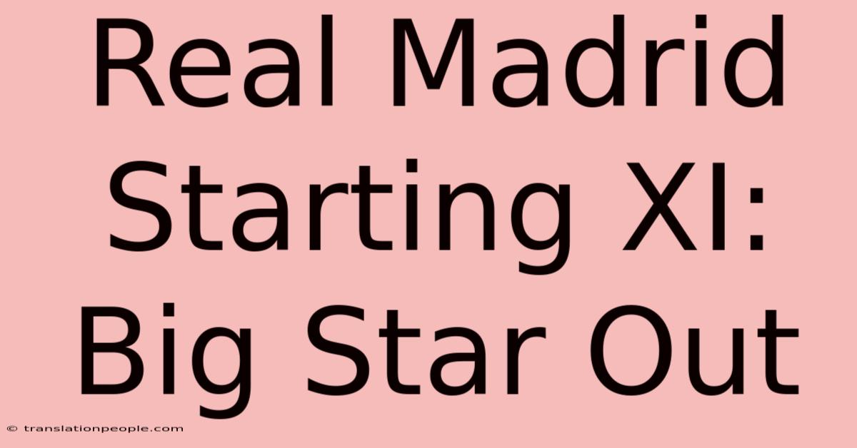 Real Madrid Starting XI: Big Star Out