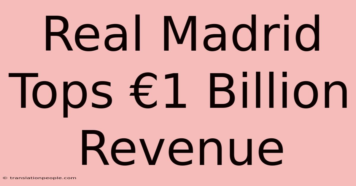 Real Madrid Tops €1 Billion Revenue