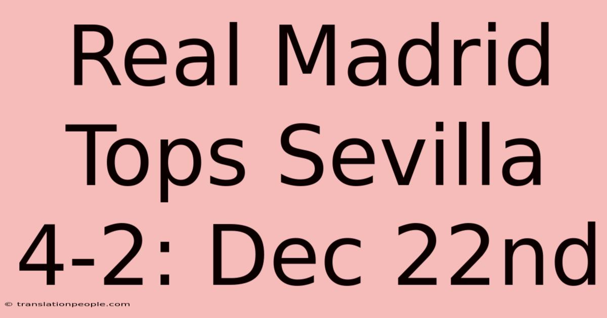 Real Madrid Tops Sevilla 4-2: Dec 22nd