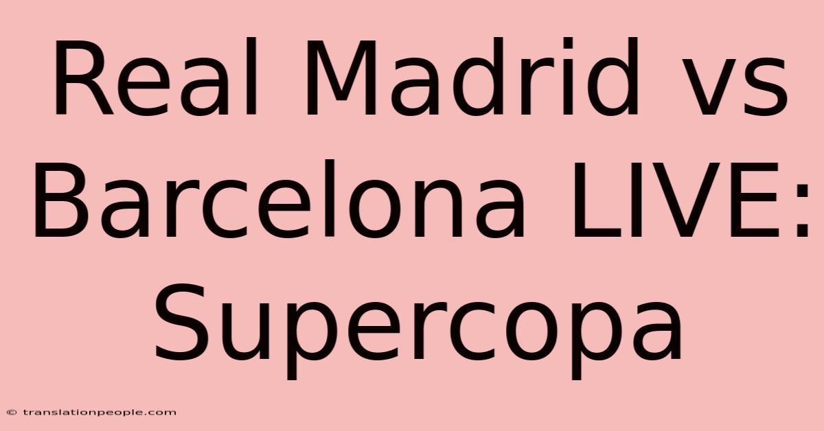 Real Madrid Vs Barcelona LIVE: Supercopa