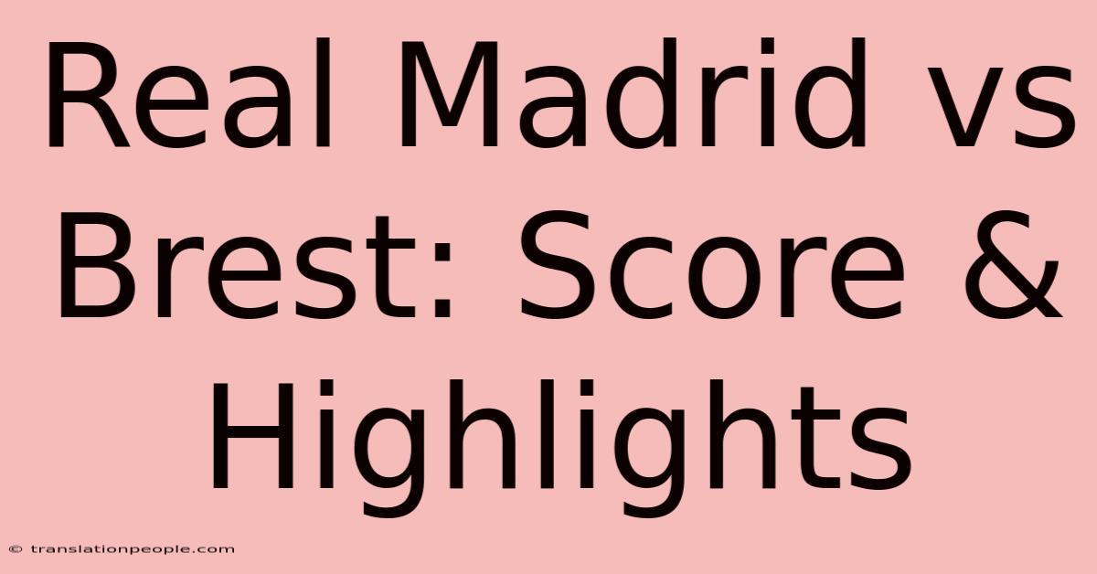 Real Madrid Vs Brest: Score & Highlights