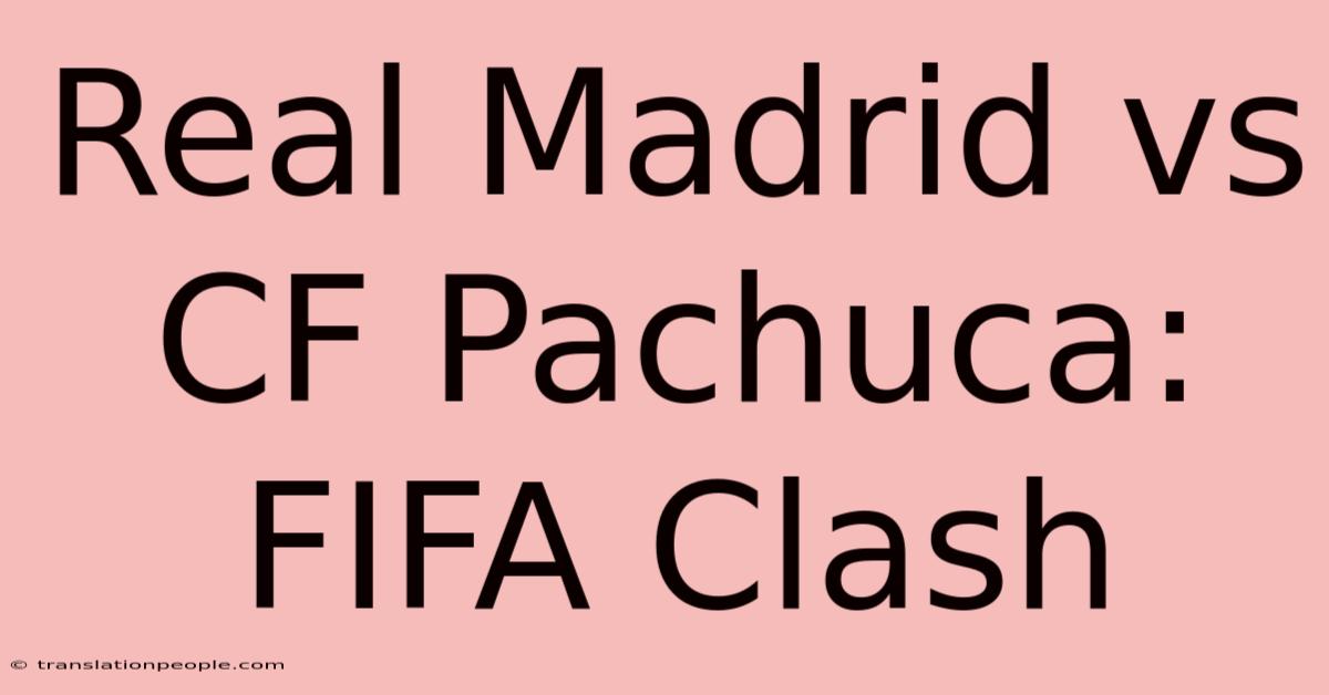 Real Madrid Vs CF Pachuca: FIFA Clash