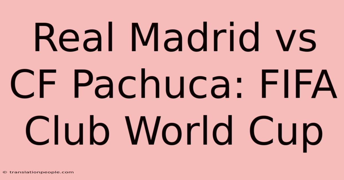 Real Madrid Vs CF Pachuca: FIFA Club World Cup