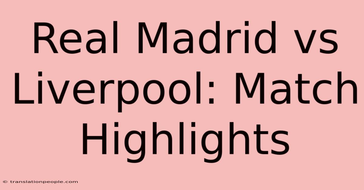 Real Madrid Vs Liverpool: Match Highlights