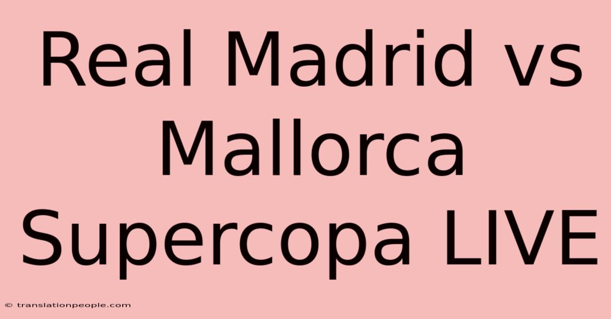 Real Madrid Vs Mallorca Supercopa LIVE