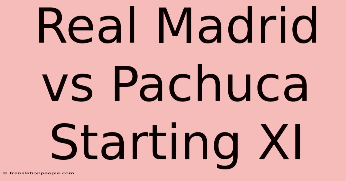 Real Madrid Vs Pachuca Starting XI