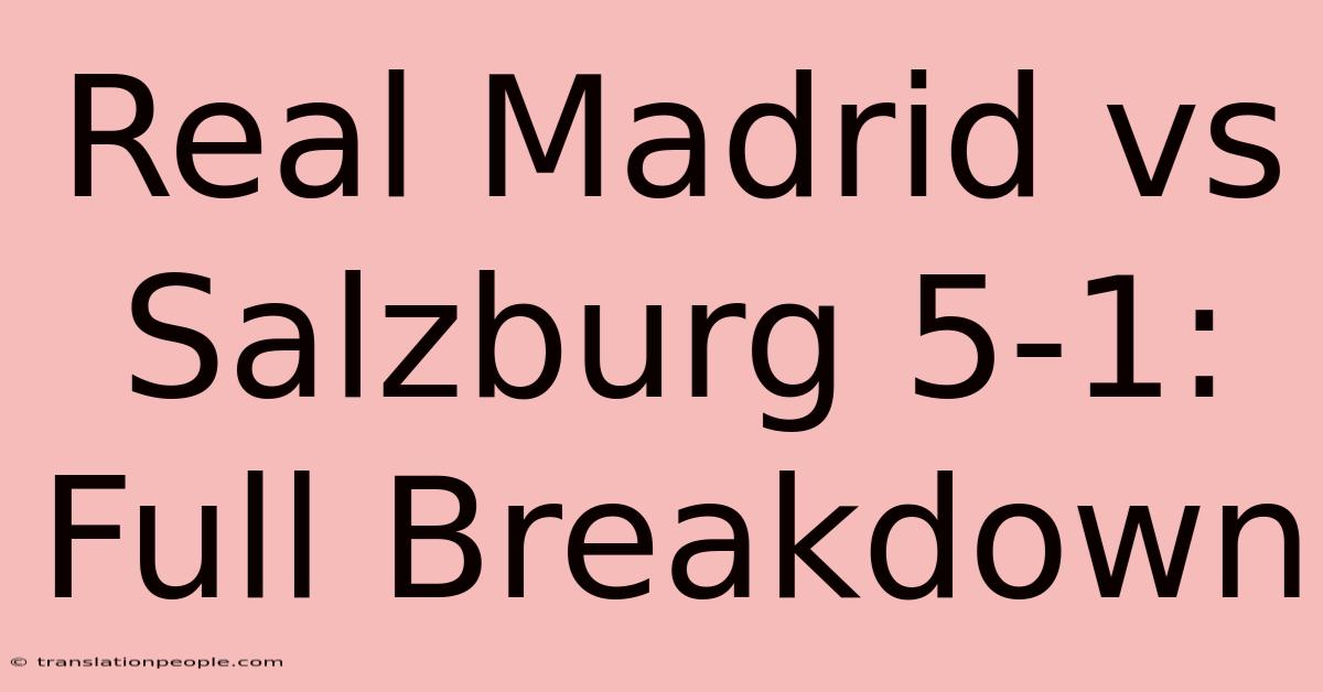 Real Madrid Vs Salzburg 5-1: Full Breakdown