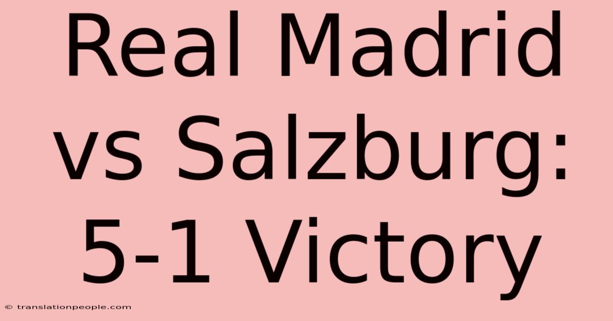 Real Madrid Vs Salzburg: 5-1 Victory